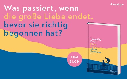 Werbeteaser: Der Hintergrund führt die Farben des Buchcovers fort: oben rosa, in der Mitte gelb und unten blau. Links steht: "Was passiert, wenn die große Liebe endet, bevor sie richtig begonnen hat?". Rechts ist das Buch "Eine Liebe ohne Sommer" von Timothy Paul aus dem Rowohlt Verlag abgebildet. Der Link führt zur Detailseite des Buches. 