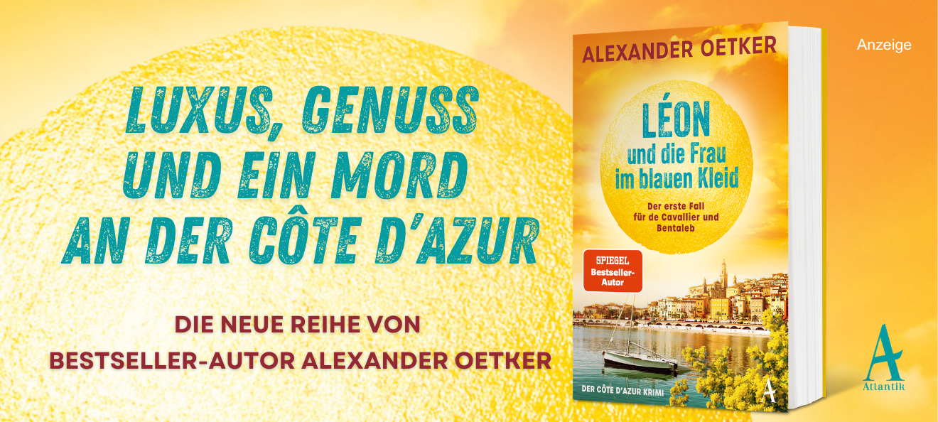 Werbebanner: Der Hintergrund ist gelb und orange. Links steht: "Luxus, Genuss und ein Mord an der Côte d'Azur." Und darunter etwas kleiner: "Die neue Reihe von Bestseller-Autor Alexander Oetker". Rechts ist das Buch "Léon und die Frau im blauen Kleid. Der erste Fall für de Cavallier und Bentaleb" aus dem Atlantik Verlag abgebildet. Der Link führt zu einer Themenwelt mit diesem Buch und weiteren Krimireihen des Autors.