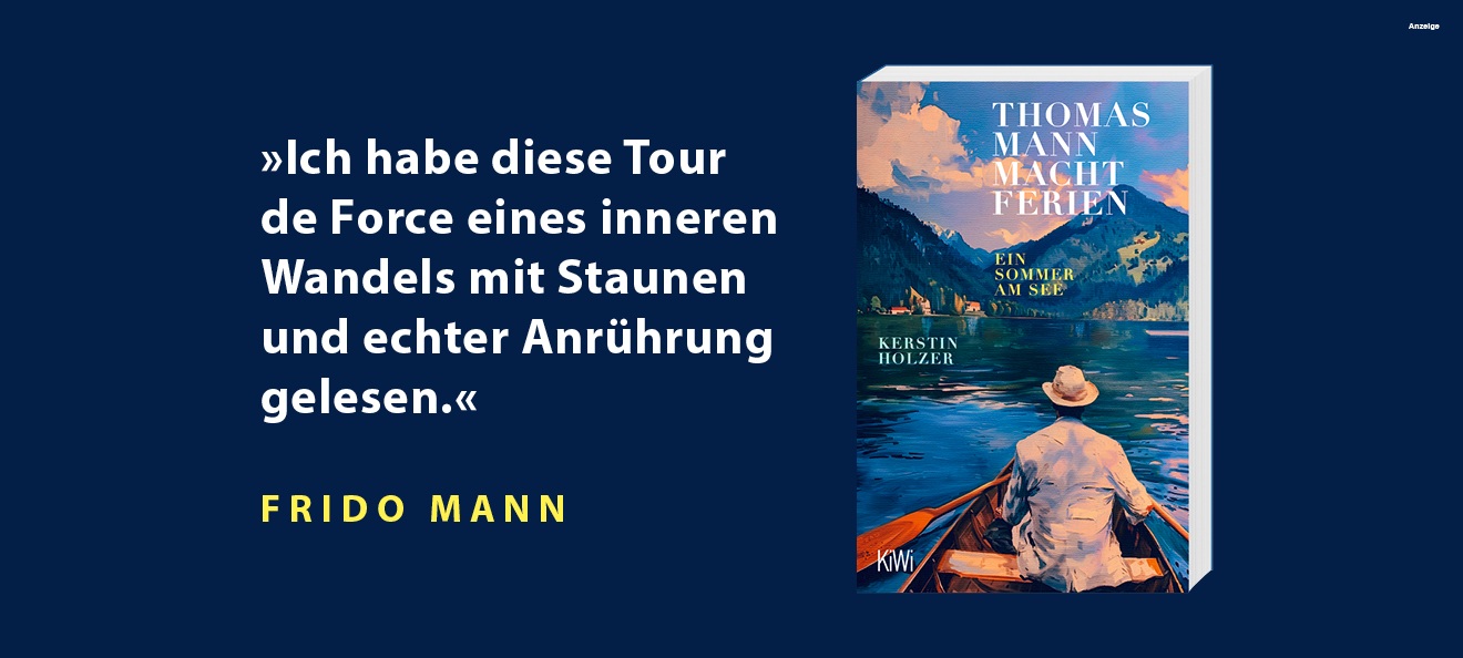 Werbebanner: Der Hintergrund ist dunkelblau. Links steht in weißer Schrift das Zitat von Frido Mann: "Ich habe diese Tour de Force eines inneren Wandels mit Staunen und echter Anrührung gelesen." Rechts ist das Buch "Thomas Mann macht Ferien. Ein Sommer am See" von Kerstin Holzer aus dem Verlag Kiepenheuer & Witsch abgebildet. Der Link führt zur Detailseite es Titels mit Bestellmöglichkeit