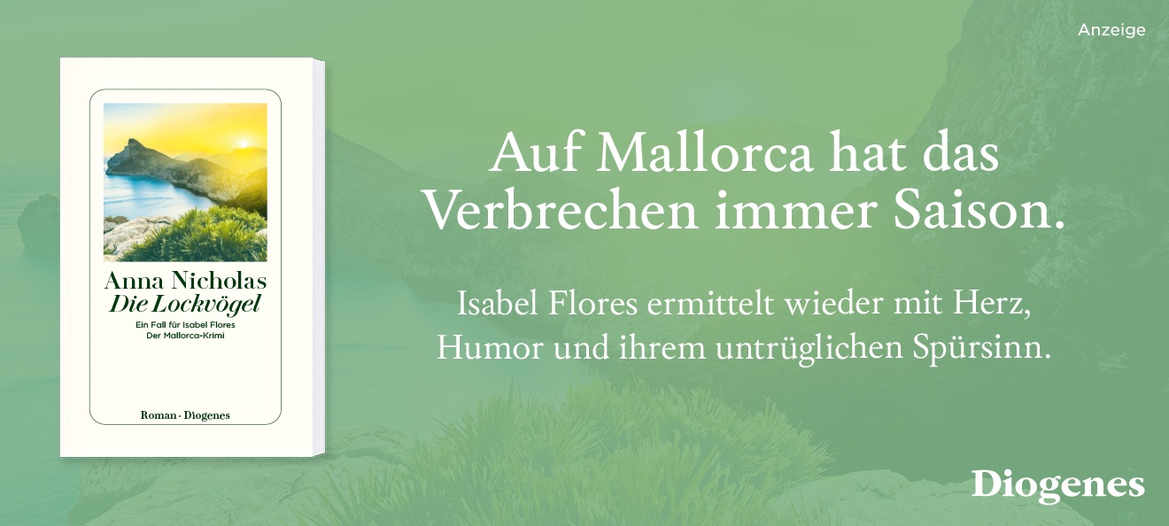 Werbebanner: Der Hintergrund ist salbeigrün. Rechts steht in weißer Schrift: "Auf Mallorca hat das Verbrechen immer Saison." und etwas kleiner darunter: "Isabel Flores ermittelt wieder mit Herz, Humor und ihrem untrüglichen Spürsinn". Links ist das Buch "Die Lockvögel. Ein Fall für Isabel Flores. Der Mallorca-Krimi." von Anna Nicholas aus dem Diogenes Verlag. Der Link führt zur Detailseite des Romans mit Bestellmöglichkeit.