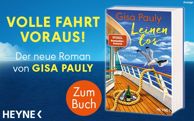 Werbeteaser: Der Hintergrund zeigt dunkelblaues Meer und darüber einen blauen Himmel mit zwei Wolken. Links steht: "Volle Fahrt voraus! Der neue Roman von Gisa Pauly". Rechts ist der Roman "Leinen los" von Gisa Pauly aus dem Heyne Verlag abgebildet. Der Link führt zur Detailseite des Buches mit Bestellmöglichkeit. 